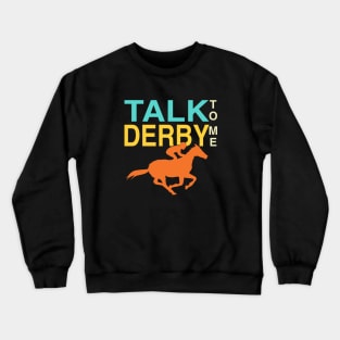 Talk Derby to Me Lover, Funny Vintage Kentucky horse racing Derby Day Crewneck Sweatshirt